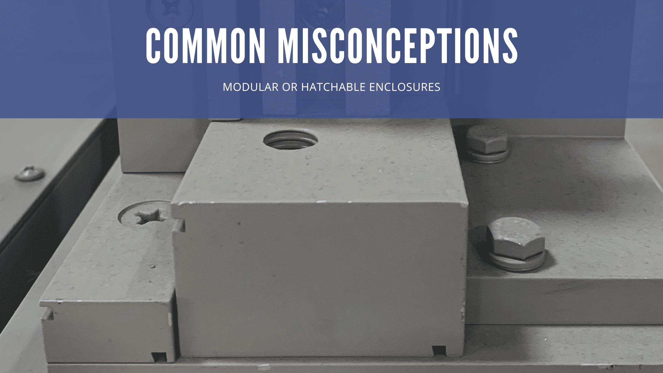 Common Misconceptions of Modular Enclosures