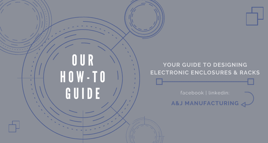 Your Guide to Designing Electronic Enclosures & Racks
