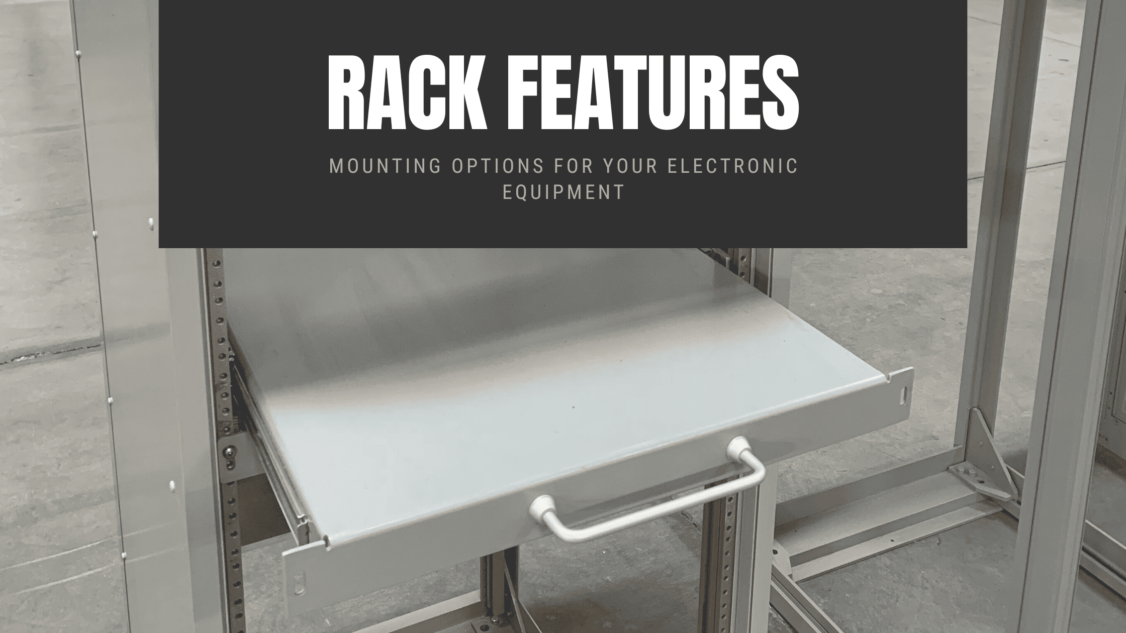Rack Mounting Options for your Electronic Equipment